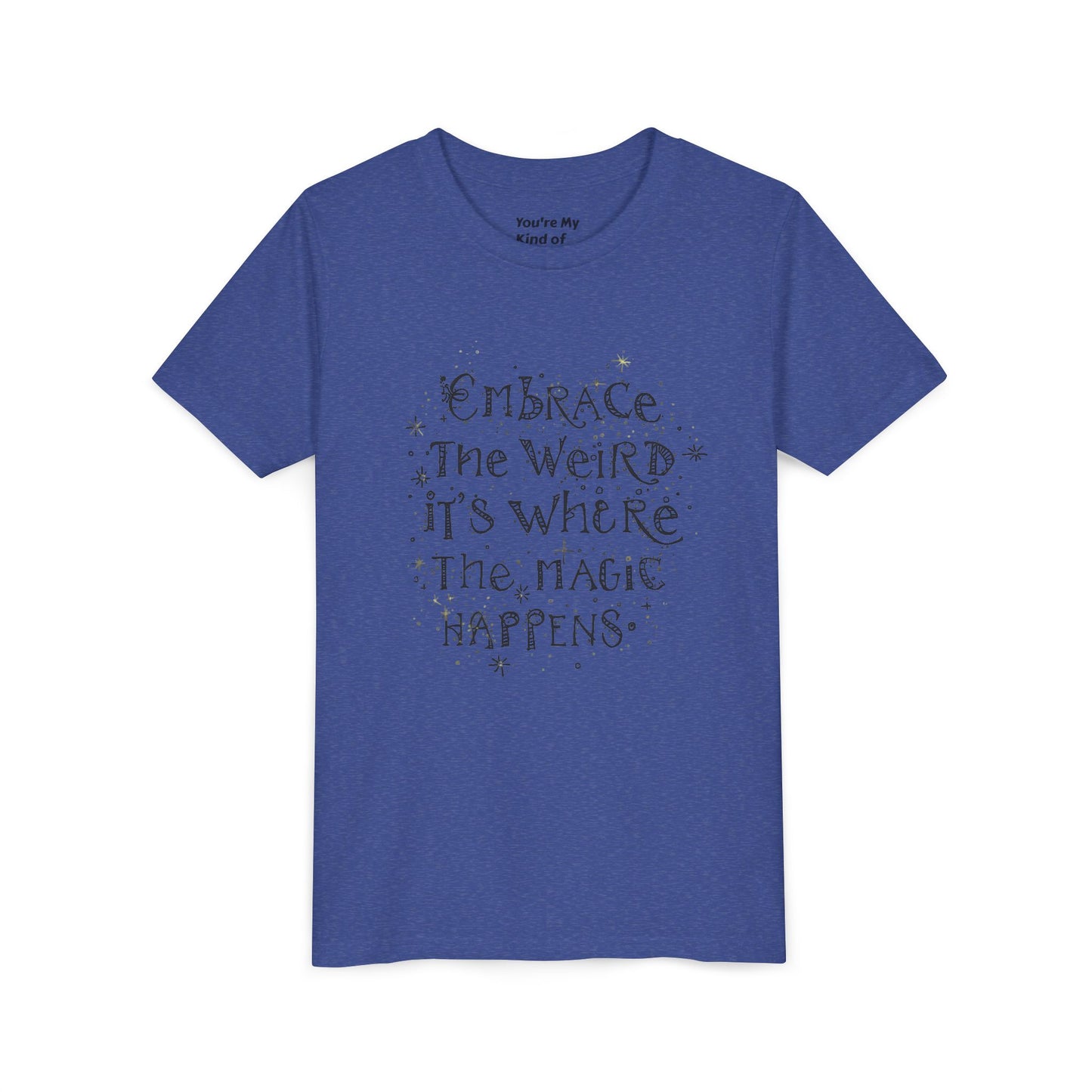 Embrace the Weird, It's Where the Magic Happens Tee - HyperFashion, Stylish Kids Shirt, Youth Fashion Top, Birthday Gift, Everyday Fun Wear