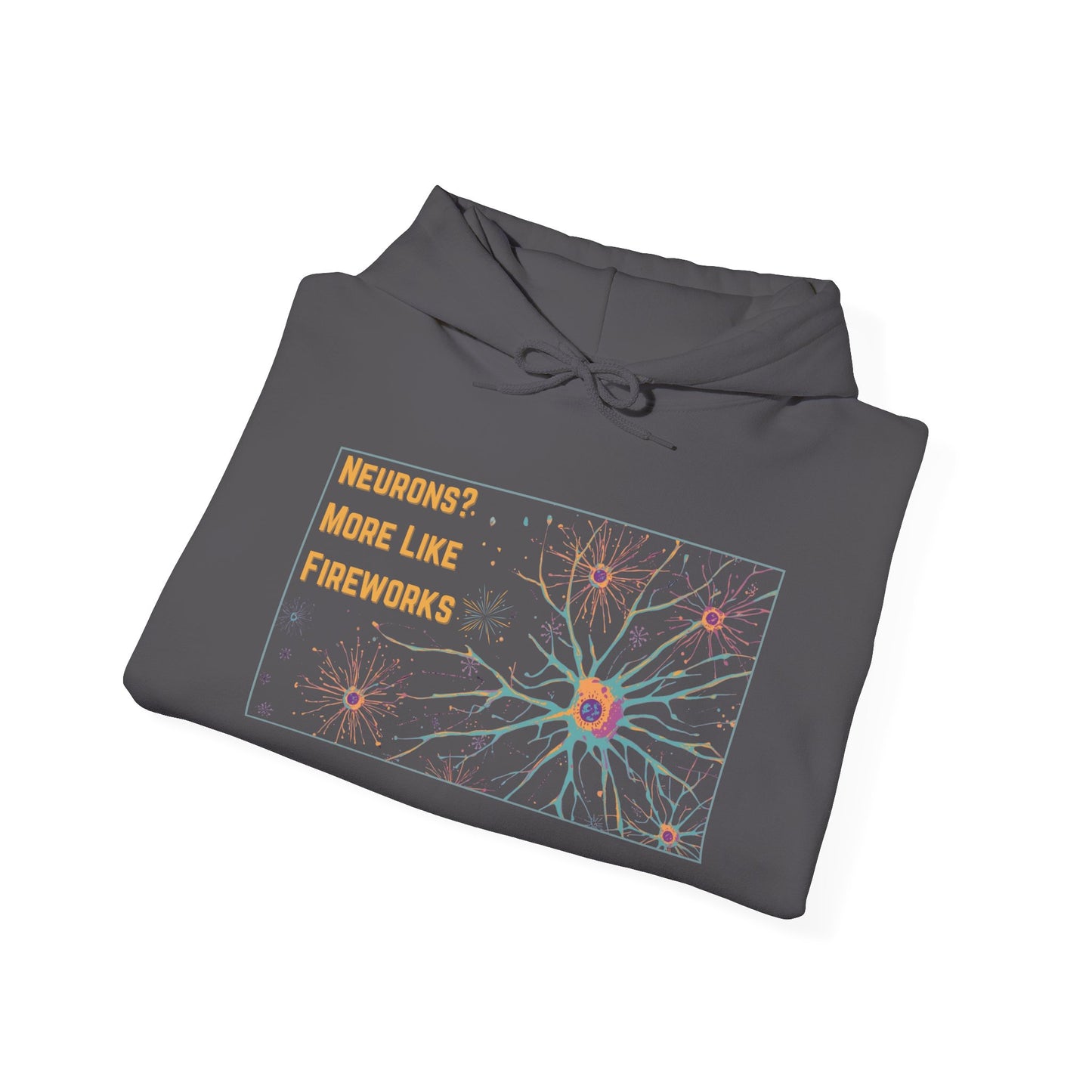 Neurons? More Like Fireworks Hoodie – Unisex Heavy Blend Funny Science Sweatshirt, Neurodivergent Pride Gift, Casual Everyday Wear, Cozy Pullover, Unique Birthday Gift