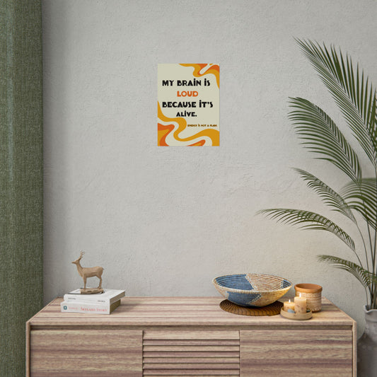 Rolled Poster "My Brain Is Loud Because It's Alive" Retro Swirl Wall Art - You're My Kind of Weird