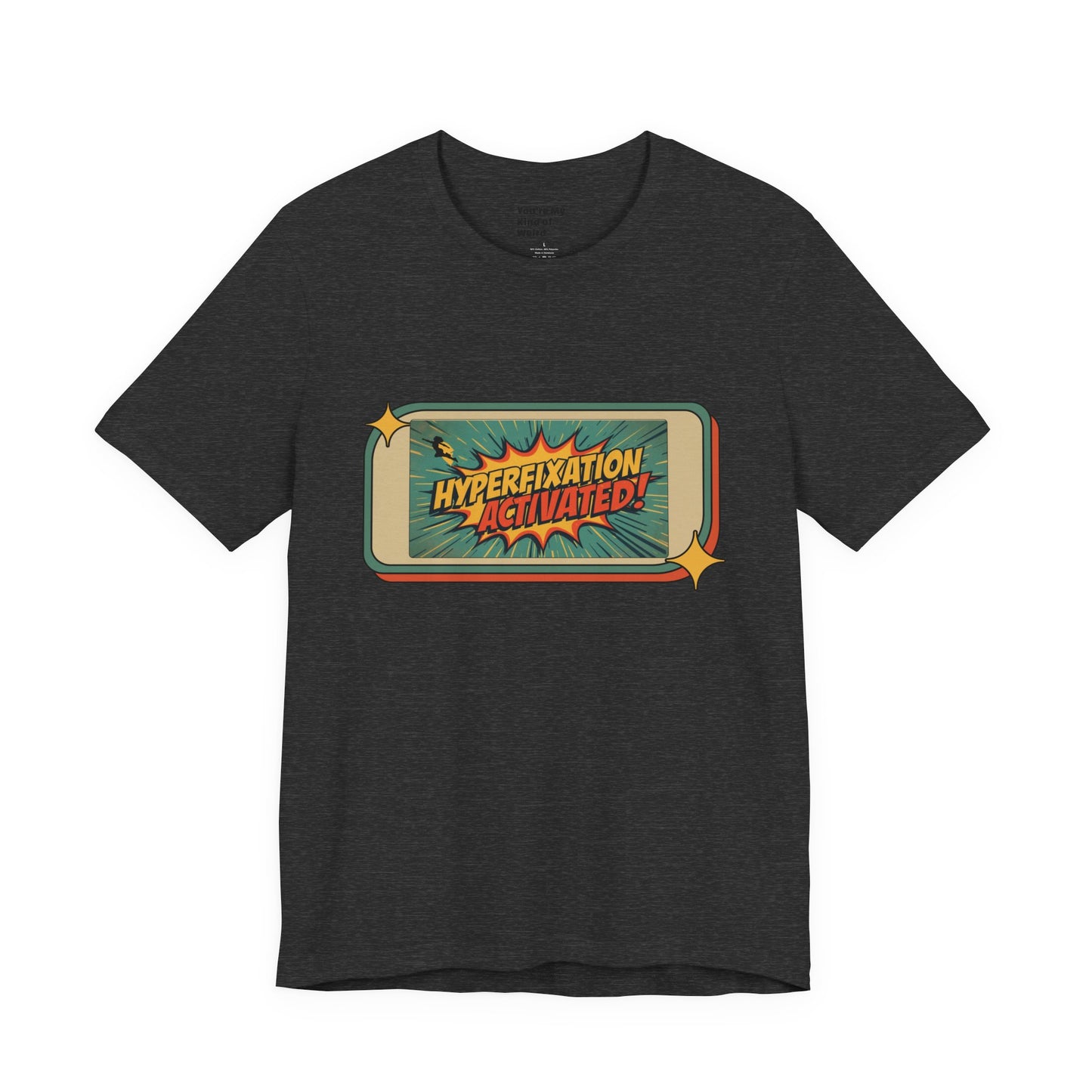 Hyperfixation Activated Unisex Tee - Fun Shirt for Neurodivergents, Gift for ADHD Awareness, Casual Wear, Humor Tee, Quirky Fashion