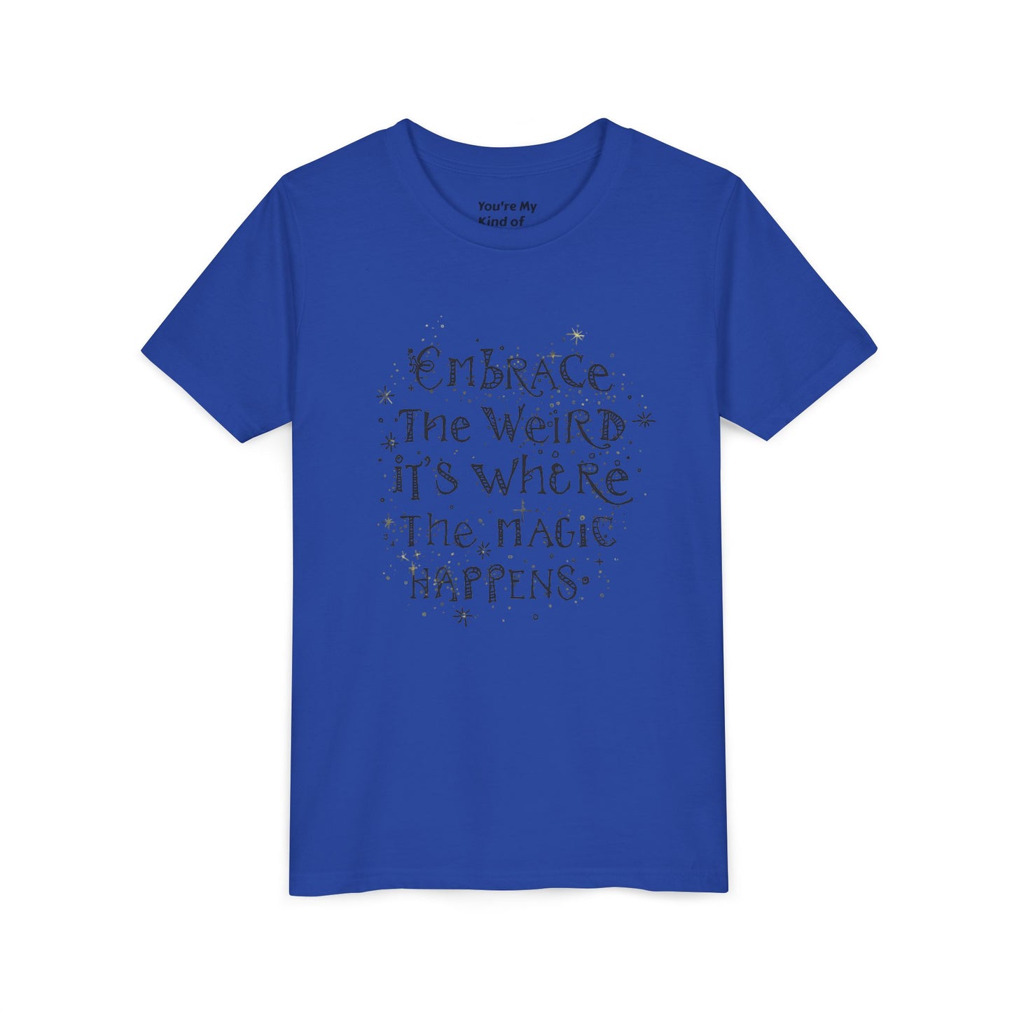 Embrace the Weird, It's Where the Magic Happens Tee - HyperFashion, Stylish Kids Shirt, Youth Fashion Top, Birthday Gift, Everyday Fun Wear