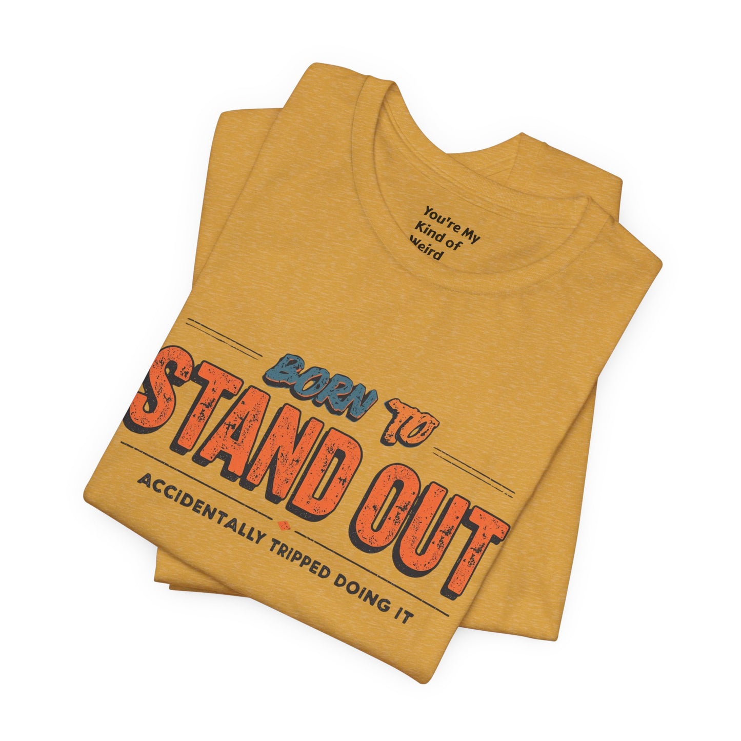 Born to Stand Out T-Shirt | Unisex Short Sleeve Tee for Confidence, Gift for Graduates, Birthday Present, Casual Wear, Unique Style
