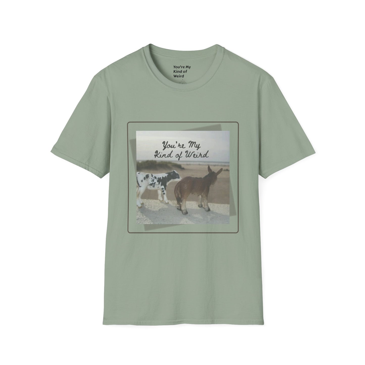 You're My Kind of Weird T-shirt, Fun Gift for Friends, Casual Wear, Eco-Friendly Clothing