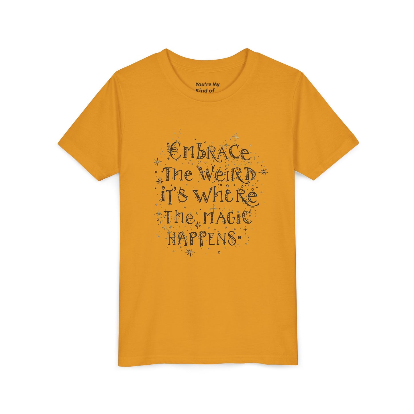 Embrace the Weird, It's Where the Magic Happens Tee - HyperFashion, Stylish Kids Shirt, Youth Fashion Top, Birthday Gift, Everyday Fun Wear