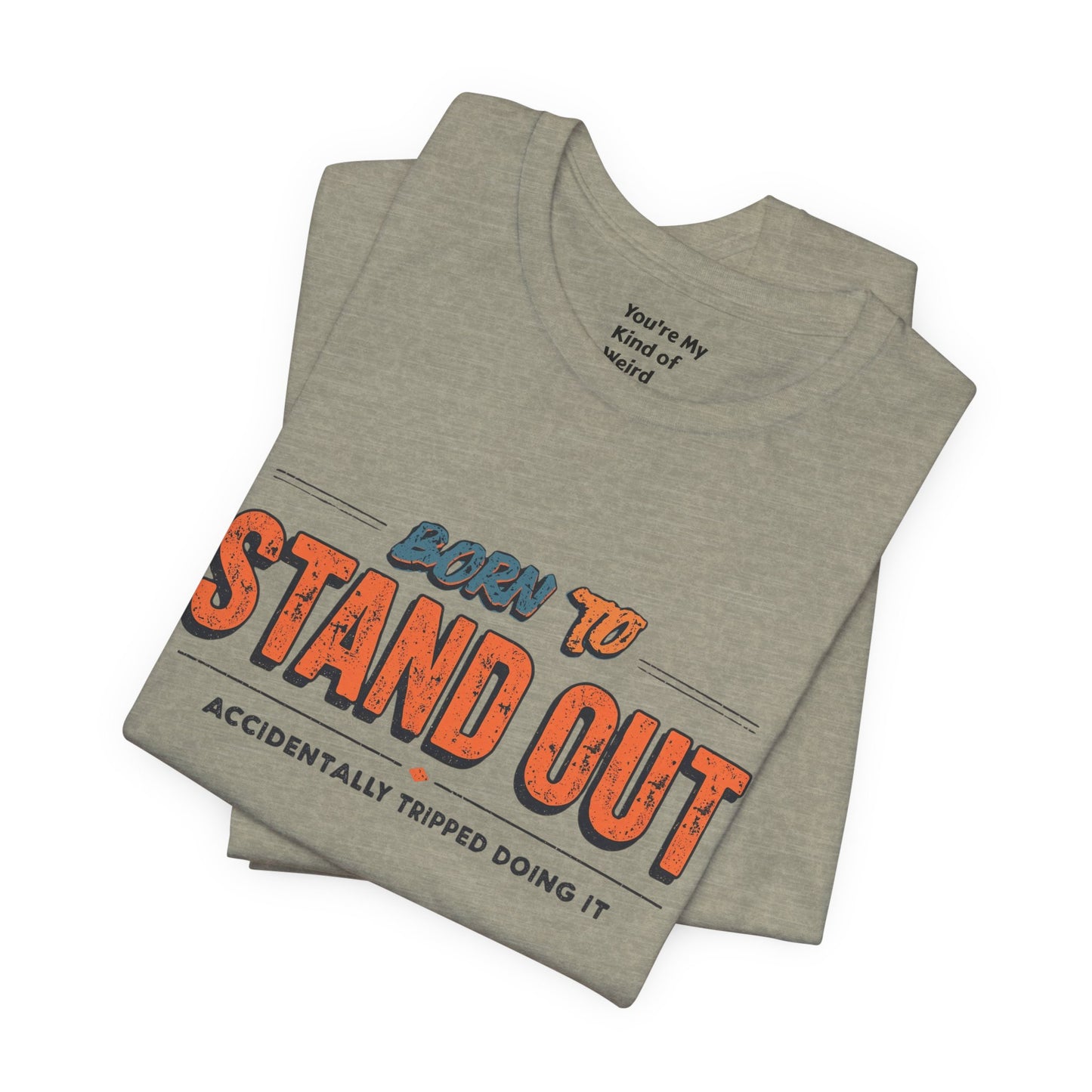 Born to Stand Out T-Shirt | Unisex Short Sleeve Tee for Confidence, Gift for Graduates, Birthday Present, Casual Wear, Unique Style