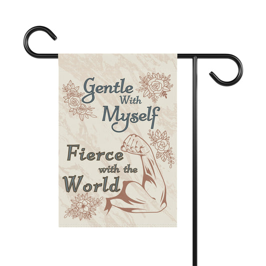 Garden Flag — "Gentle With Myself, Fierce With the World" Inspirational Yard Banner - You're My Kind of Weird