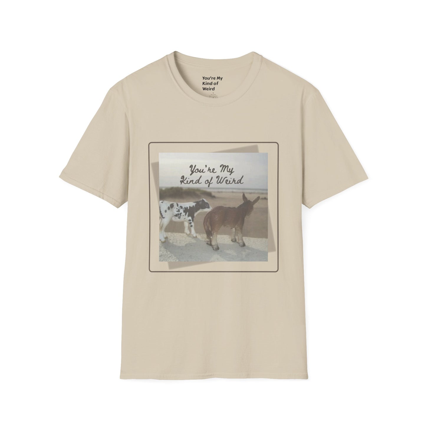 You're My Kind of Weird T-shirt, Fun Gift for Friends, Casual Wear, Eco-Friendly Clothing