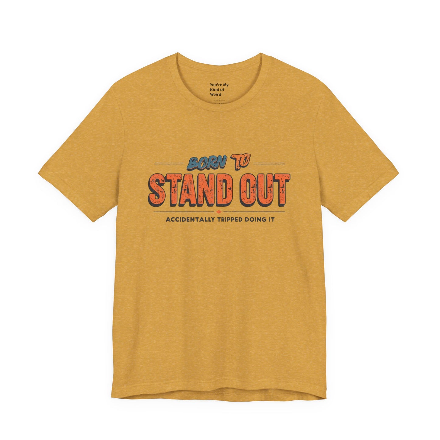 Born to Stand Out T-Shirt | Unisex Short Sleeve Tee for Confidence, Gift for Graduates, Birthday Present, Casual Wear, Unique Style