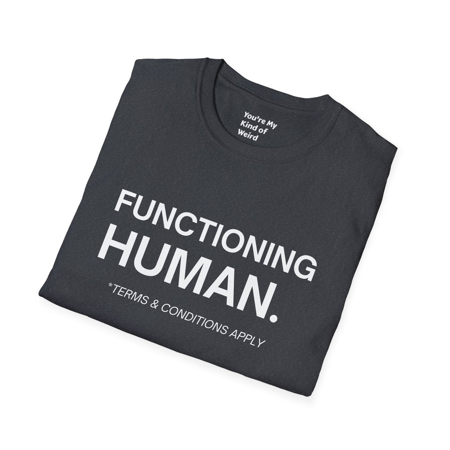 Funny Sarcastic Unisex Tee – Functioning Human, Terms and Conditions Apply Shirt White Text