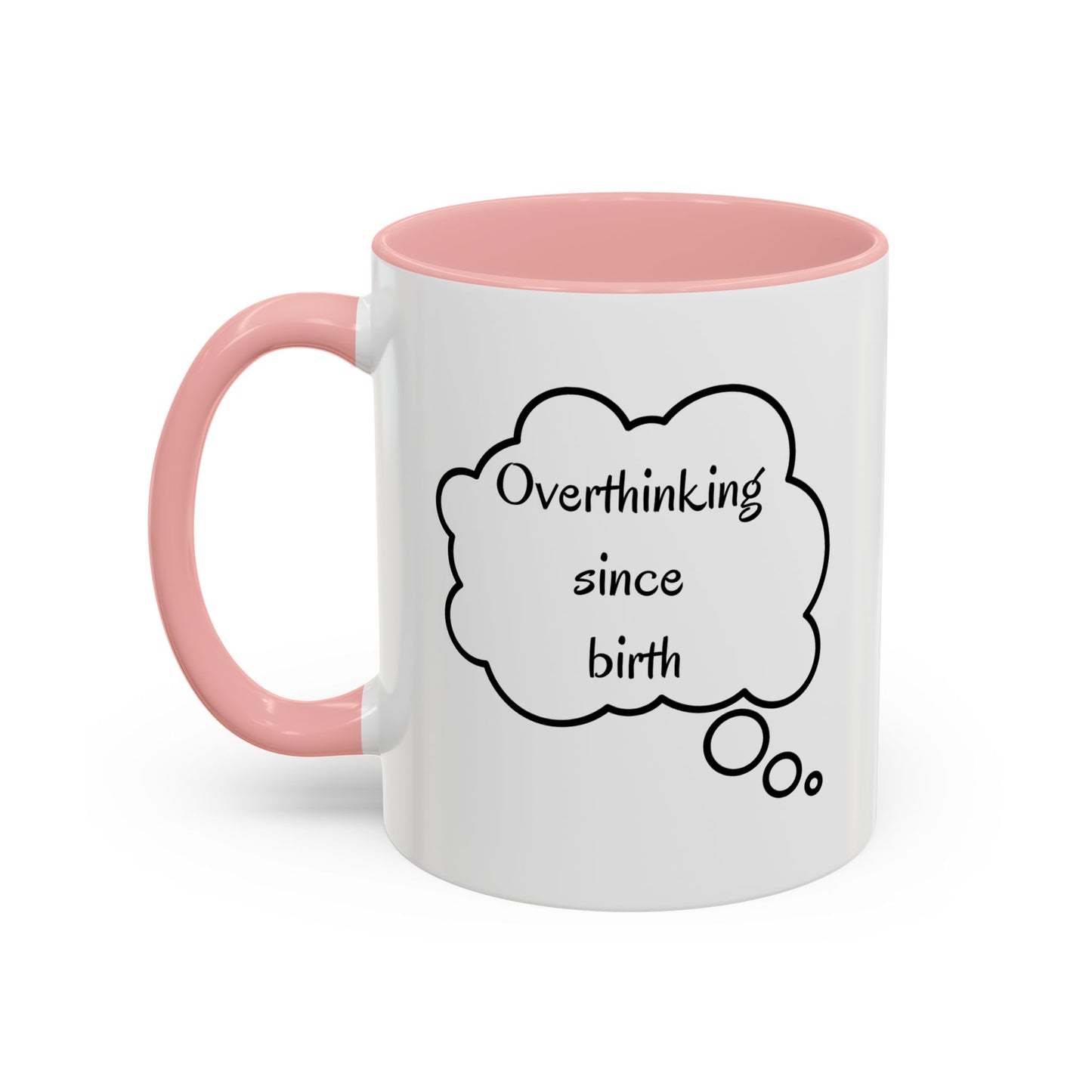 “Overthinking Since Birth” Accent Coffee Mug | Funny Quote Cup in 11oz & 15oz, Gift for Friends & Coworkers
