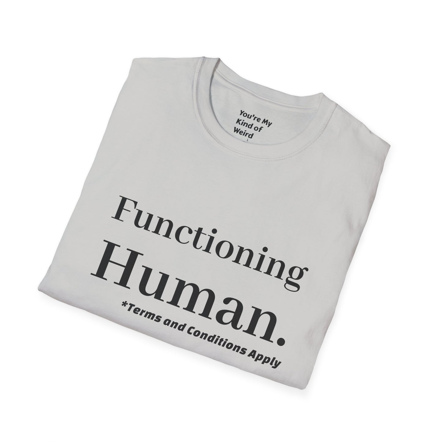 Funny Sarcastic Unisex Tee – Functioning Human, Terms and Conditions Apply Shirt Black Text