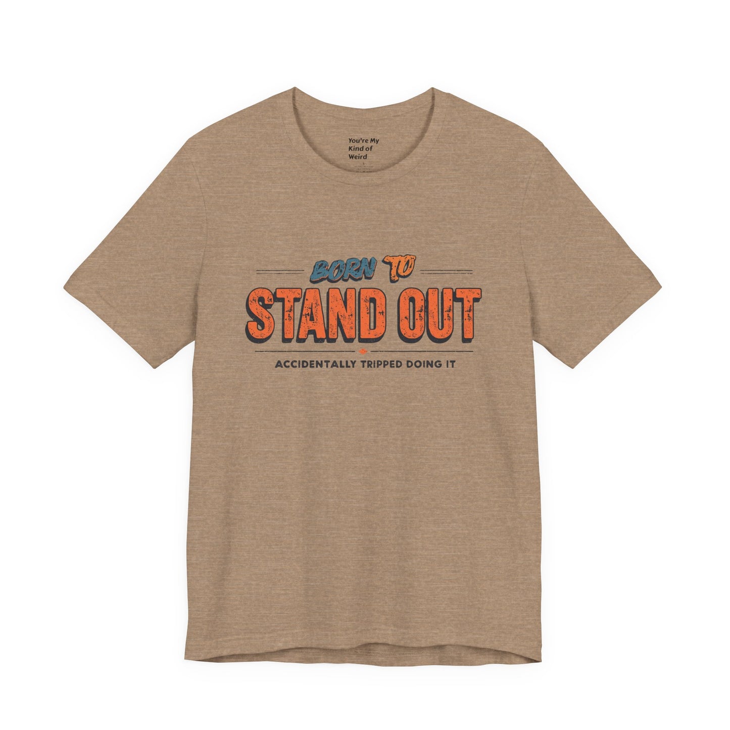 Born to Stand Out T-Shirt | Unisex Short Sleeve Tee for Confidence, Gift for Graduates, Birthday Present, Casual Wear, Unique Style