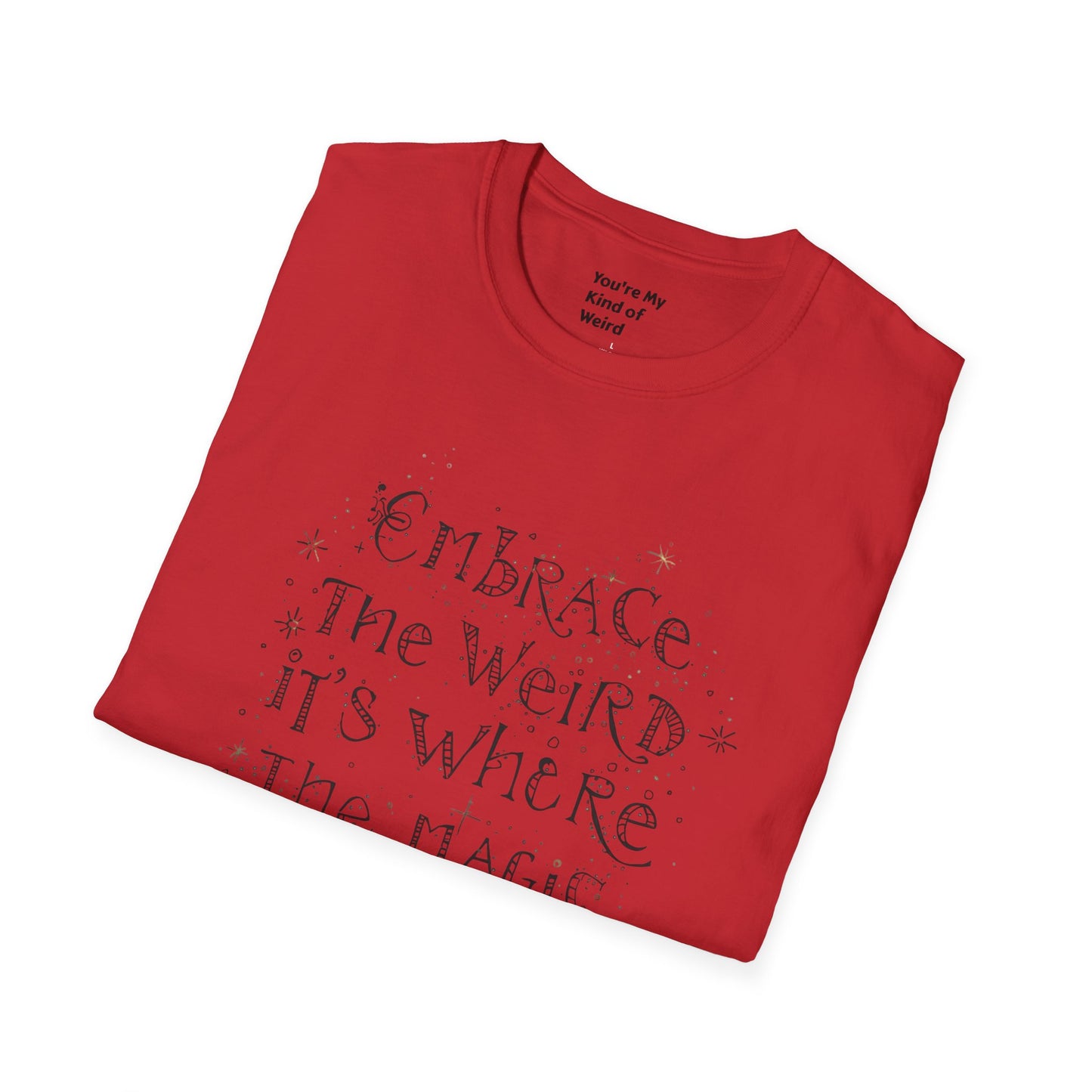 Embrace the Weird T-Shirt, Unisex Softstyle Tee, Creative Gift for Artists, Fun Casual Wear, Unique Statement Shirt
