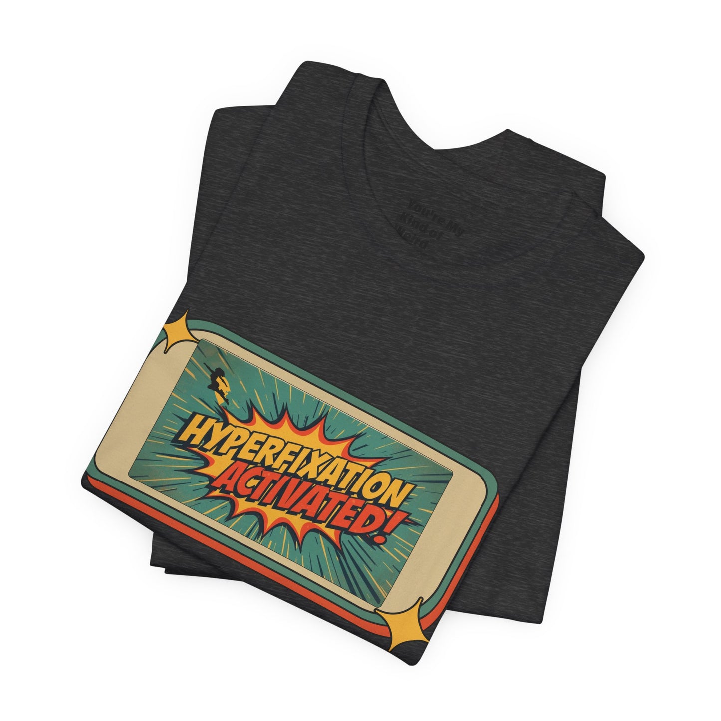 Hyperfixation Activated Unisex Tee - Fun Shirt for Neurodivergents, Gift for ADHD Awareness, Casual Wear, Humor Tee, Quirky Fashion