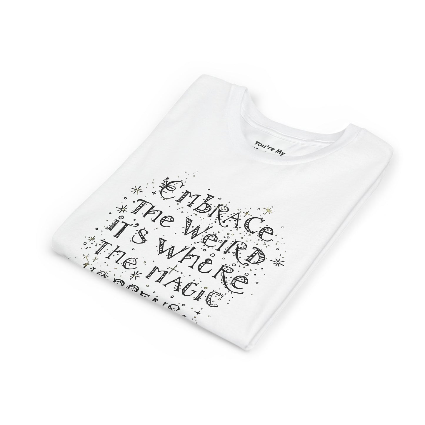 Embrace the Weird, It's Where the Magic Happens Tee - HyperFashion, Stylish Kids Shirt, Youth Fashion Top, Birthday Gift, Everyday Fun Wear