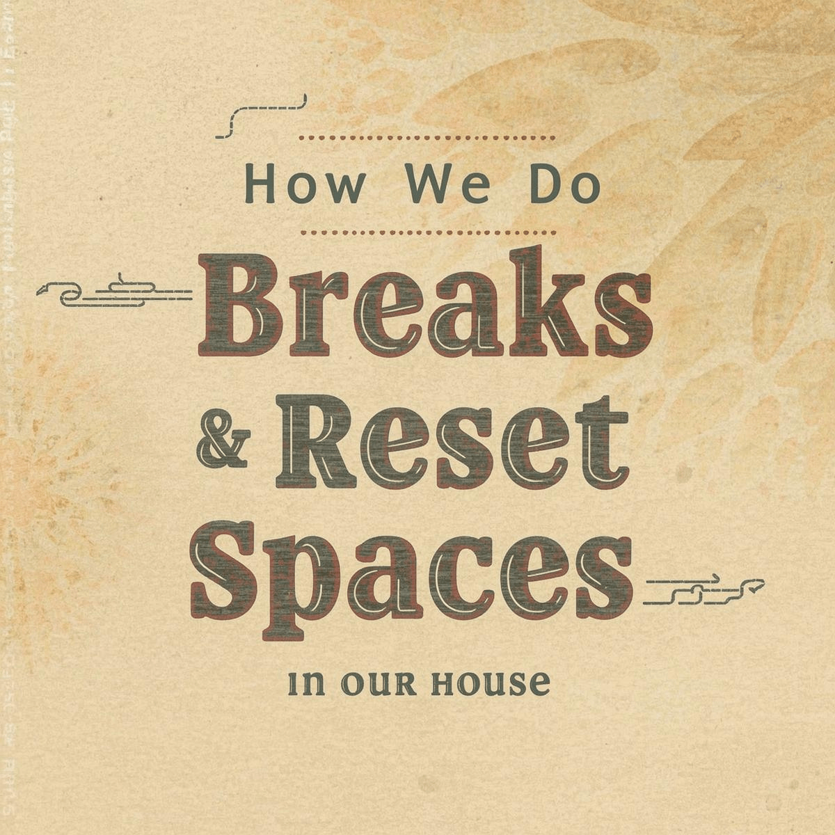 How We Do Breaks & Reset Spaces in Our House - You're My Kind of Weird