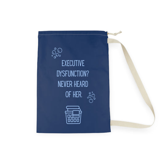Executive Dysfunction Never Heard of Her Laundry Bag - You're My Kind of Weird