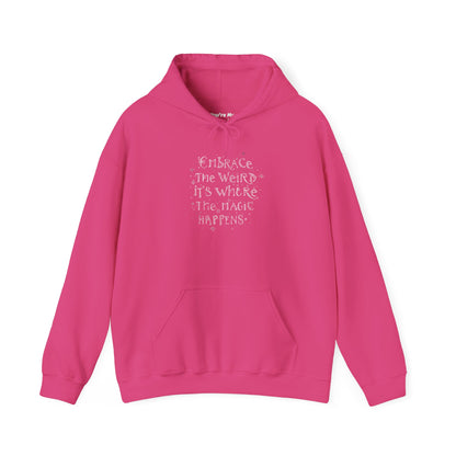Embrace the Weird Fleece Hoodie | Comfortable Magic Happens Hoodie - You're My Kind of Weird