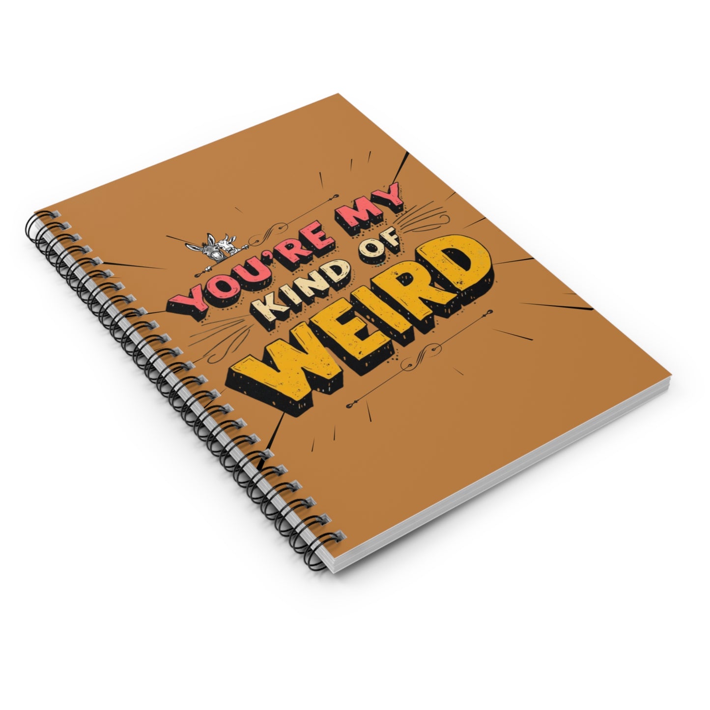 Brown Funny Spiral Notebook - You're My Kind of Weird, Journal for Creative Minds, Quirky Gift for Friends, School Supplies, Doodle Book, [...] - You're My Kind of Weird