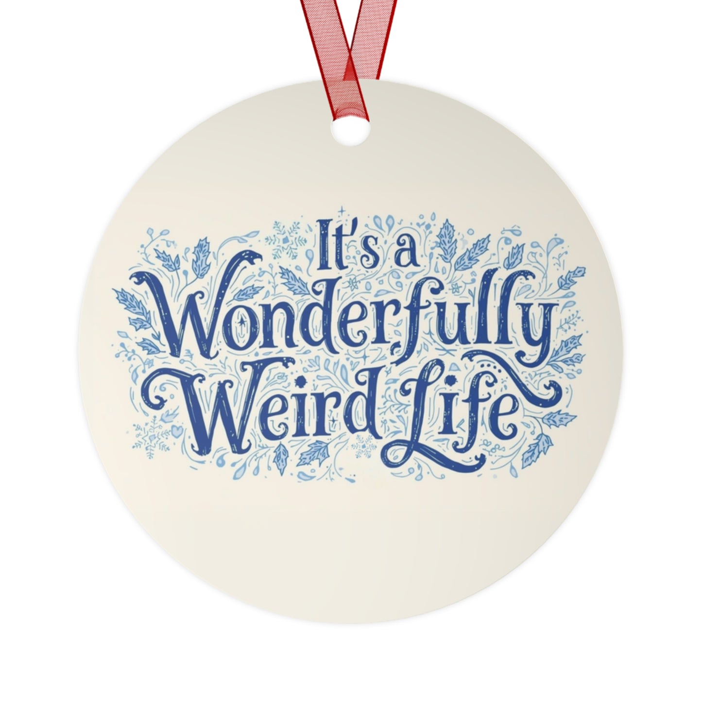 Whimsical Metal Ornaments - It's a Wonderful Weird Life - You're My Kind of Weird