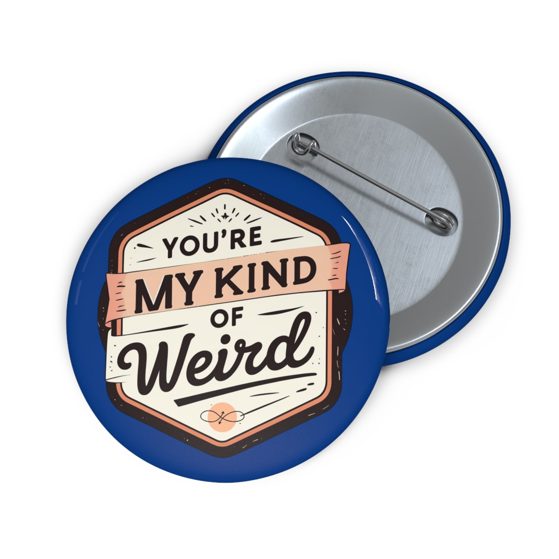 Blue Quirky ‘You’re My Kind of Weird’ Pin Button – Fun Vintage Graphic Lapel Pin, Perfect Gift - You're My Kind of Weird