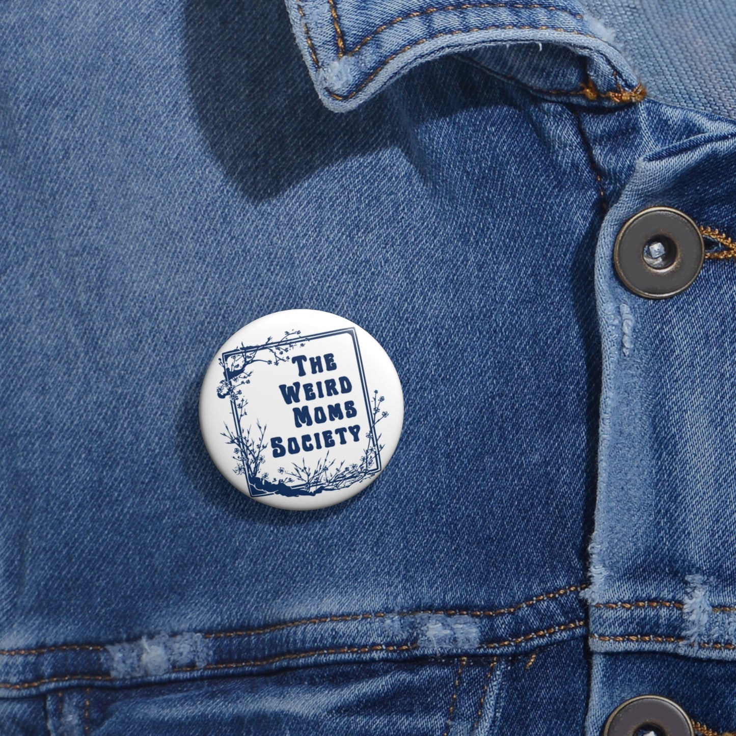Weird Moms Society Pin Button - You're My Kind of Weird