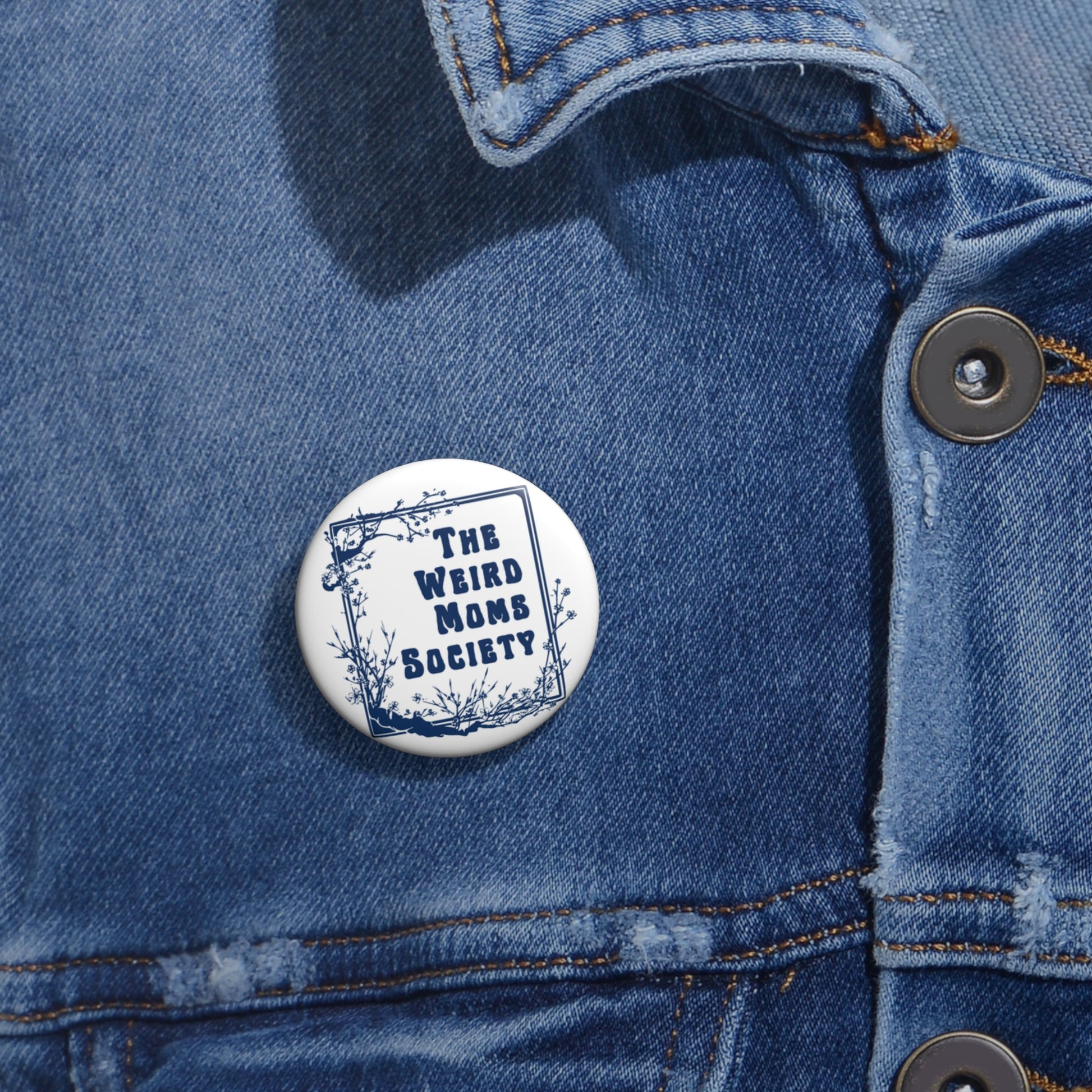 Weird Moms Society Pin Button - You're My Kind of Weird