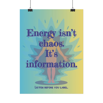 Rolled Poster "Energy Isn’t Chaos. It’s Information." Wall Art - You're My Kind of Weird