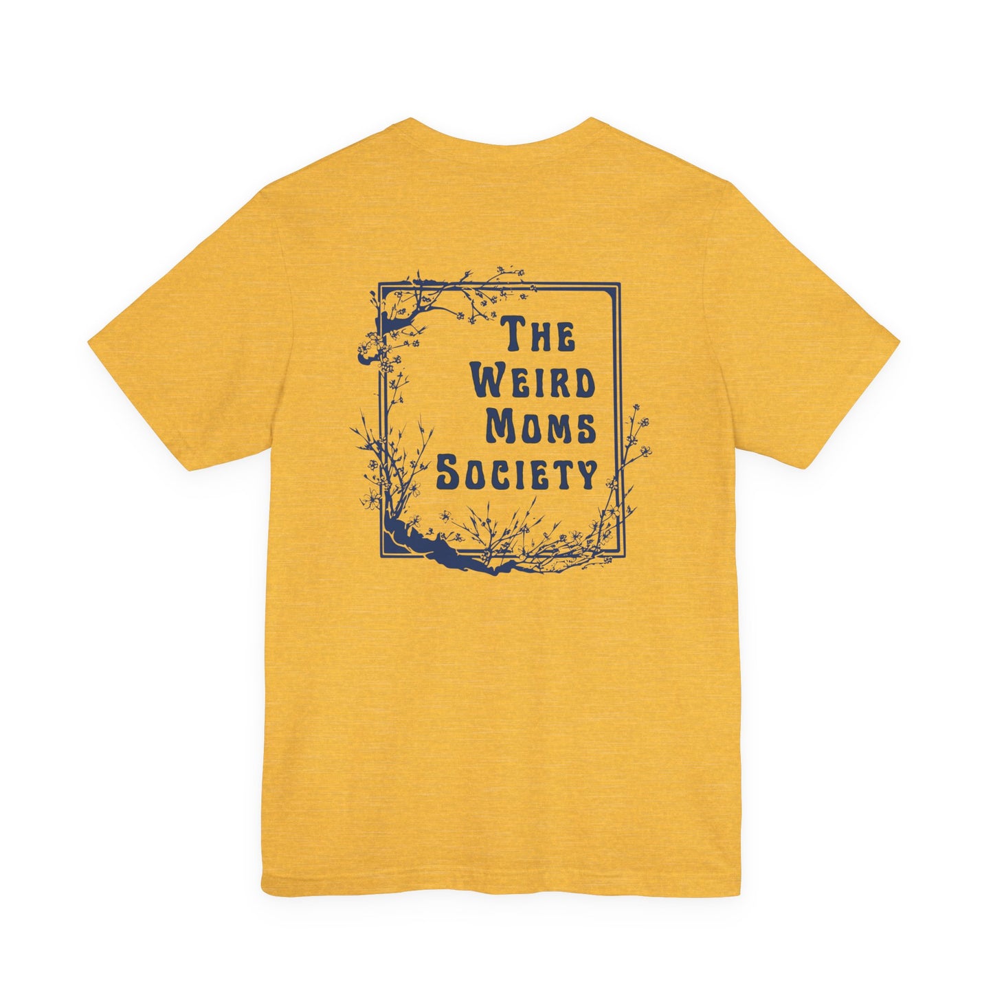 Weird Moms Society Member Shirt - You're My Kind of Weird