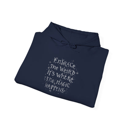 Embrace the Weird Fleece Hoodie | Comfortable Magic Happens Hoodie - You're My Kind of Weird