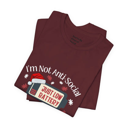 Holiday Recharge Unisex Tee - I'm Not Anti Social, Just Low Battery Holiday Humor - You're My Kind of Weird