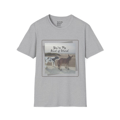 You're My Kind of Weird T-shirt, Fun Gift for Friends, Casual Wear, Eco-Friendly Clothing