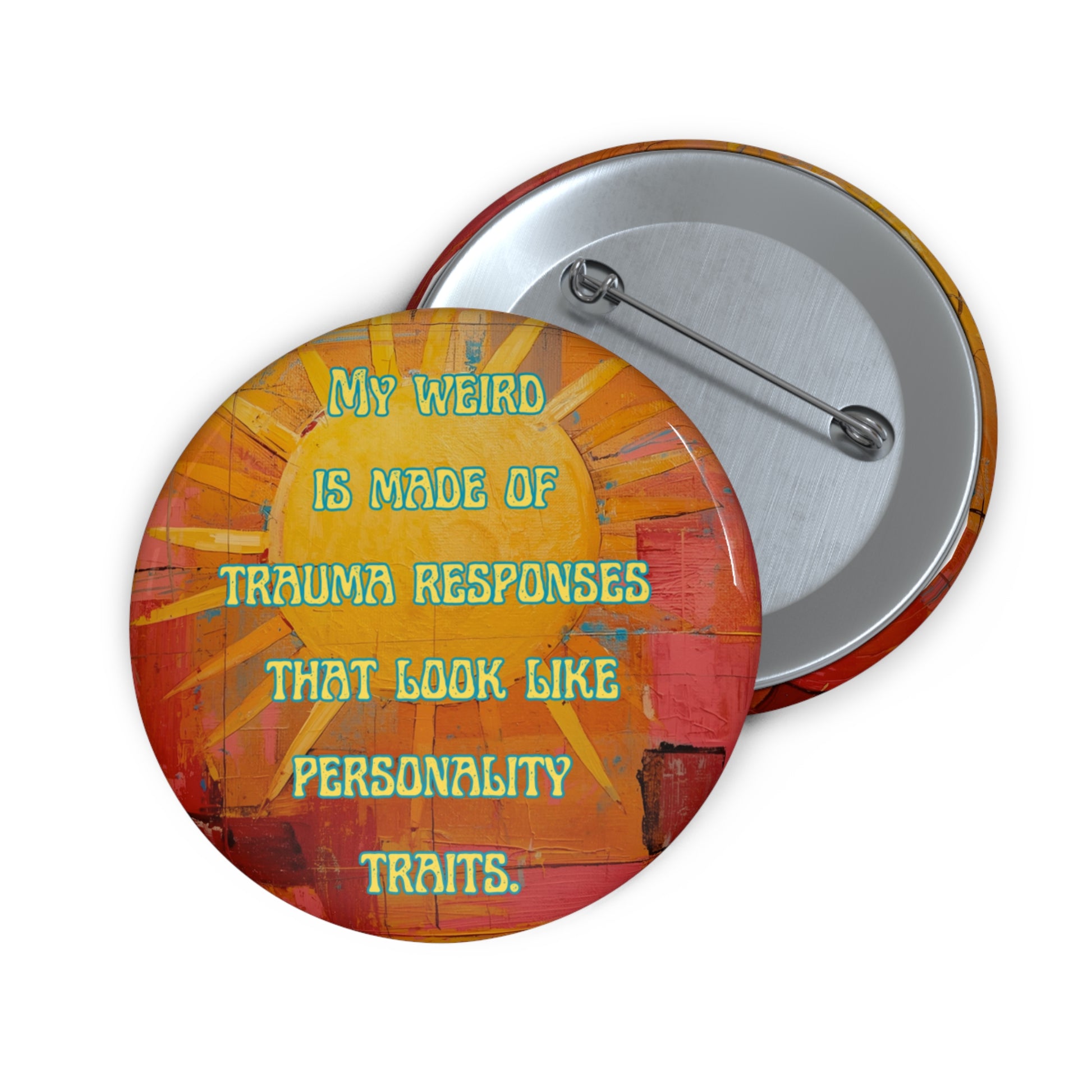 Unique Quirky Pin Button – ‘My Weird is Made of Trauma Responses’ Sun Design, Gift for Friends, Lapel Pin, Funny Statement Pin - You're My Kind of Weird