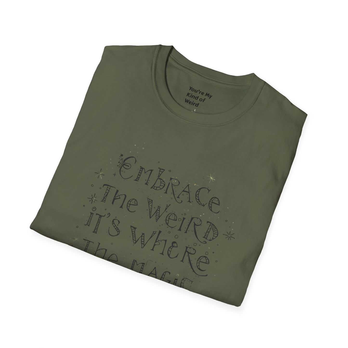 Embrace the Weird T-Shirt, Unisex Softstyle Tee, Creative Gift for Artists, Fun Casual Wear, Unique Statement Shirt