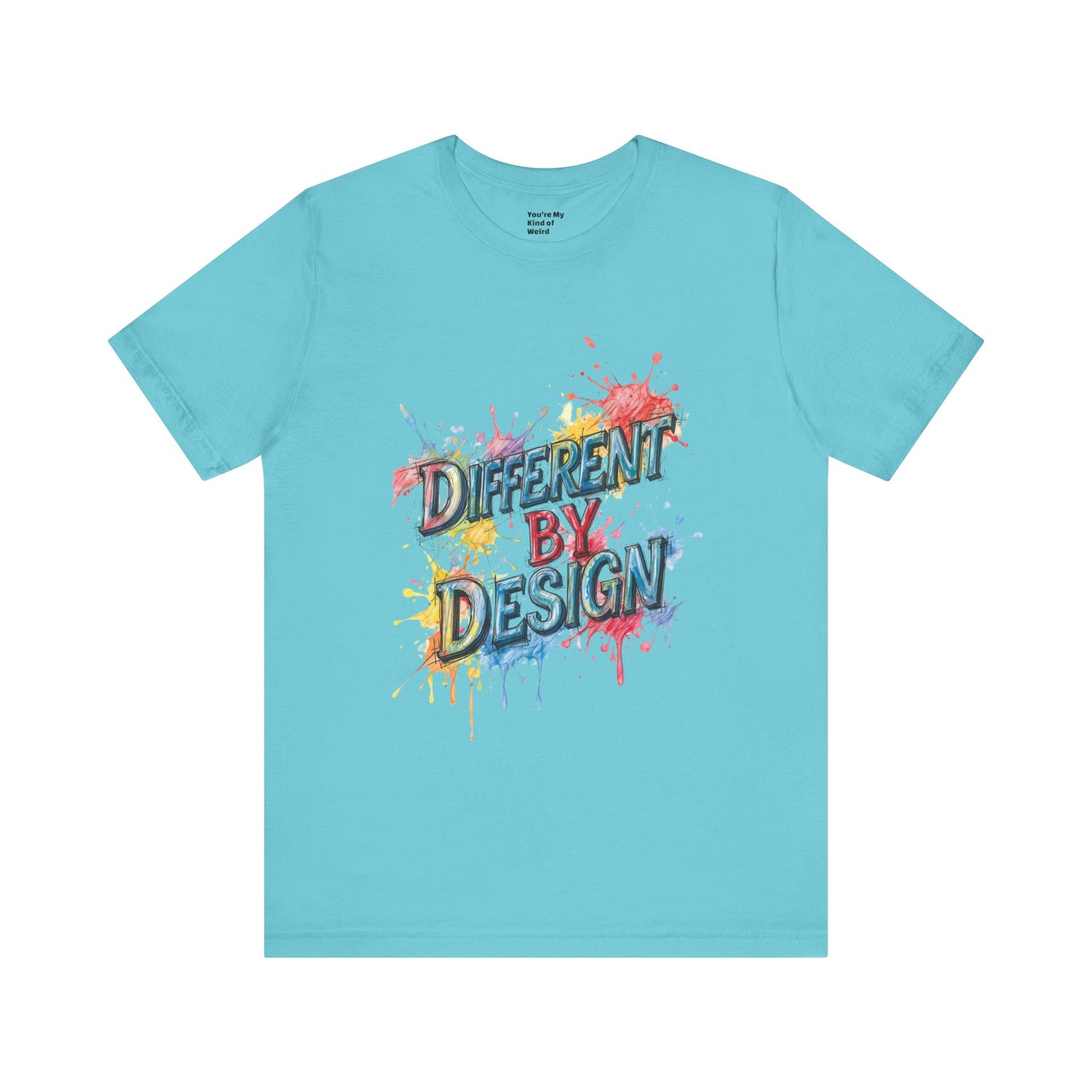 Colorful Different by Design Unisex Tee, Inspirational T-Shirt, Unique Gift for Artists, Creative Expression Apparel, Everyday Wear
