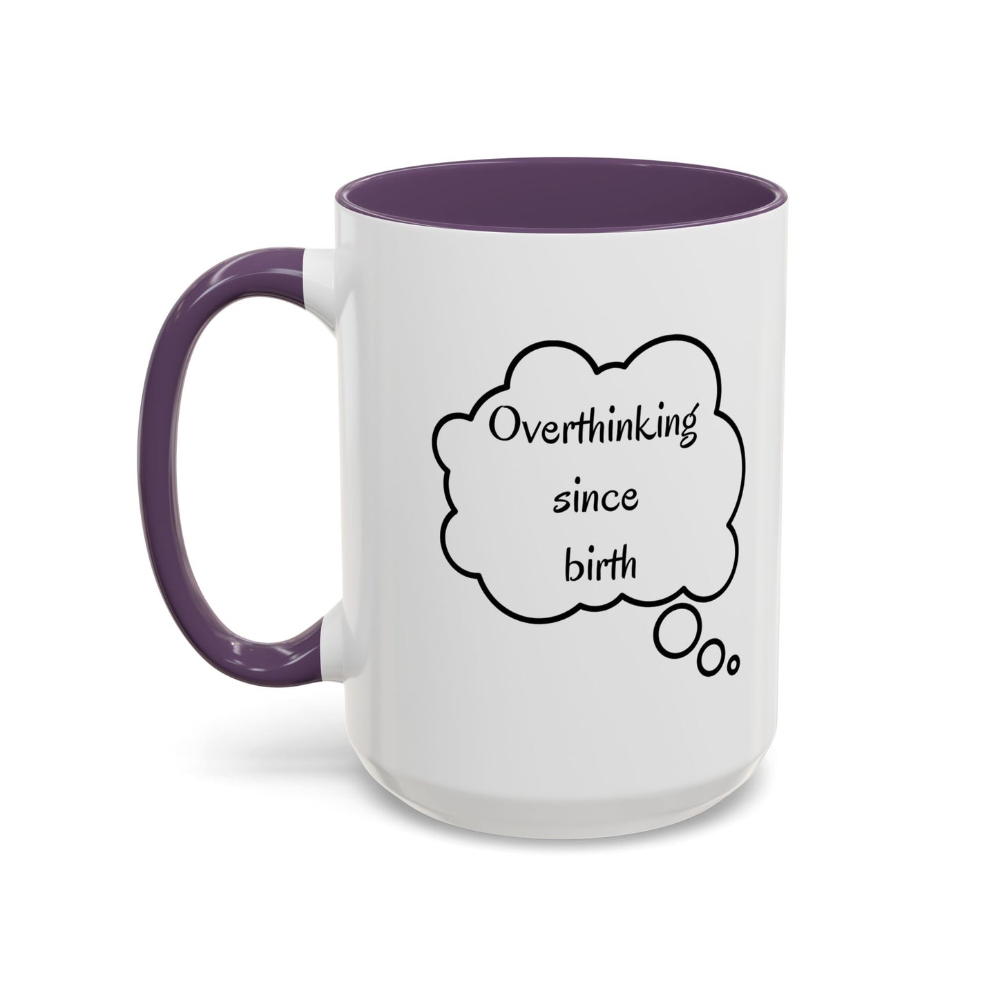 “Overthinking Since Birth” Accent Coffee Mug | Funny Quote Cup in 11oz & 15oz, Gift for Friends & Coworkers