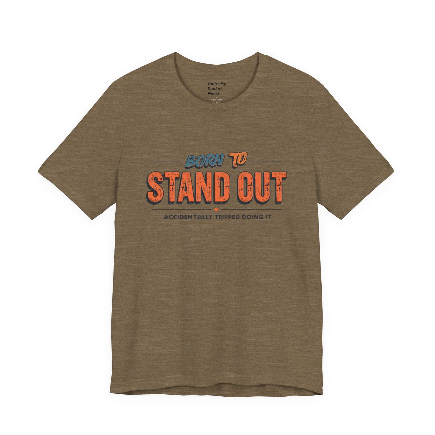 Born to Stand Out T-Shirt | Unisex Short Sleeve Tee for Confidence, Gift for Graduates, Birthday Present, Casual Wear, Unique Style