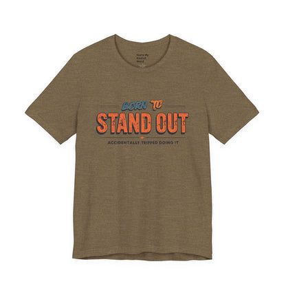 Born to Stand Out T-Shirt | Unisex Short Sleeve Tee for Confidence, Gift for Graduates, Birthday Present, Casual Wear, Unique Style