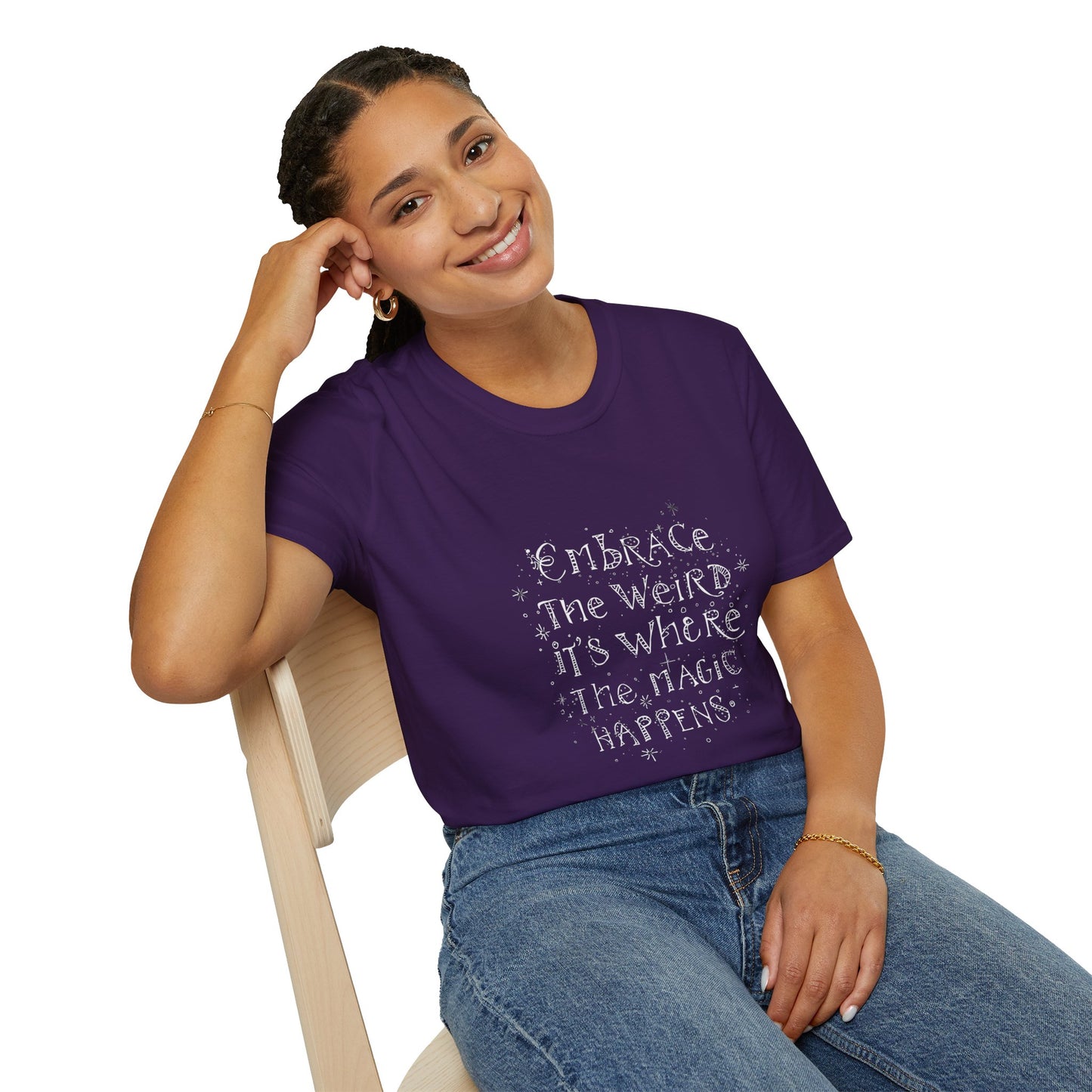 Embrace the Weird, It's Where the Magic Happens Unisex T-Shirt - You're My Kind of Weird