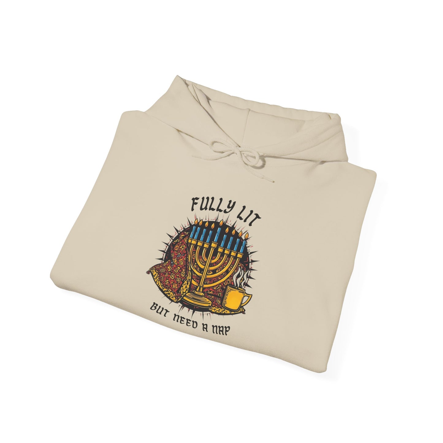 Fully Lit But Need a Nap Hoodie | Funny Hanukkah Sweatshirt - You're My Kind of Weird