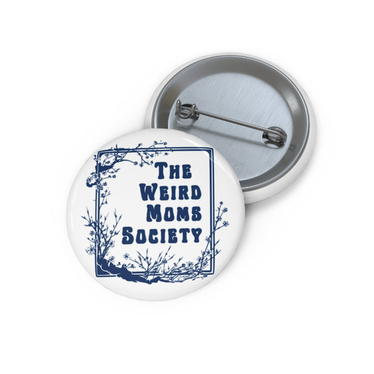 Weird Moms Society Pin Button - You're My Kind of Weird