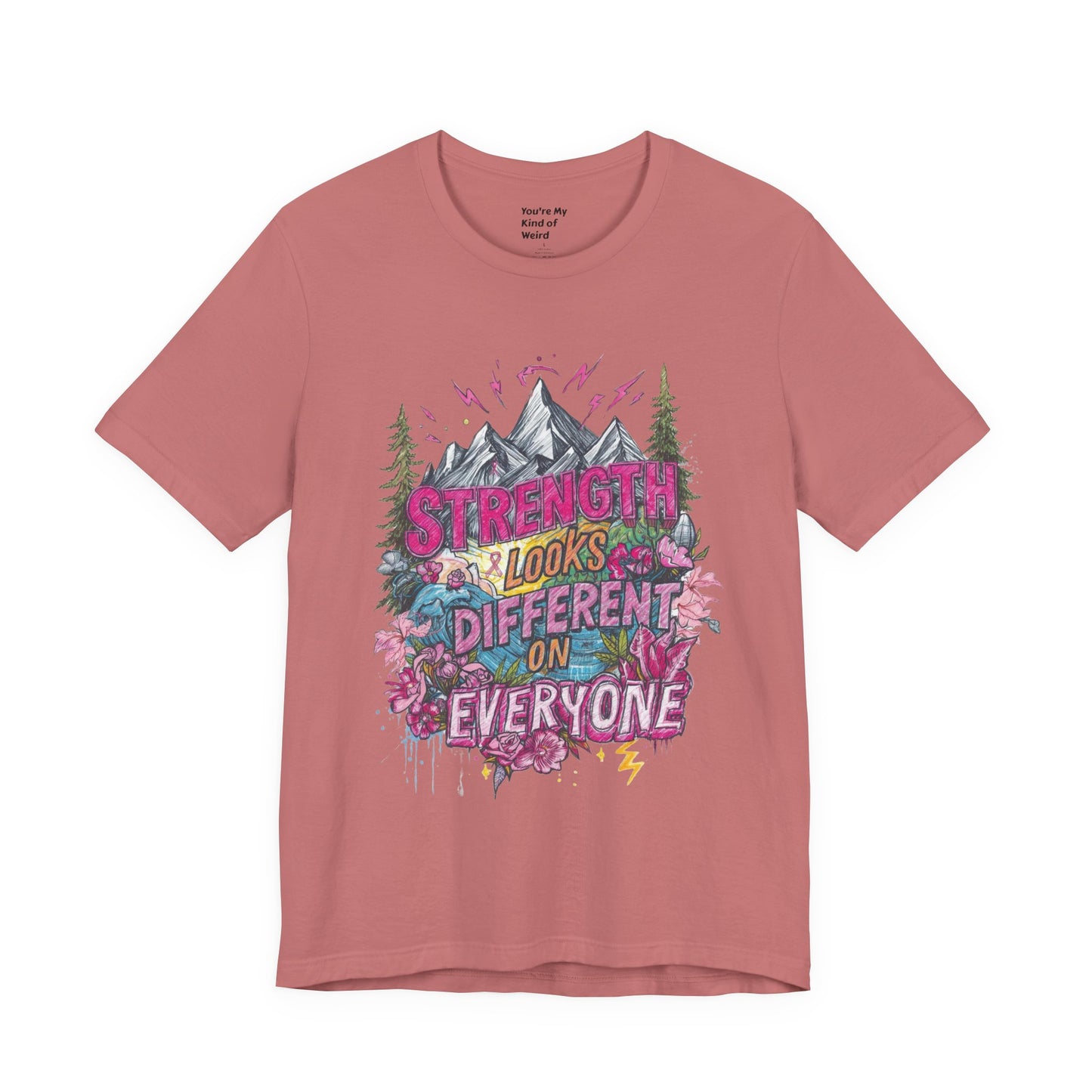 Strength Looks Different Mountainscape Unisex Shirt - You're My Kind of Weird T-Shirt