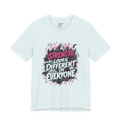 Strength Looks Different Grunge - Inspired Unisex Shirt - You're My Kind of Weird