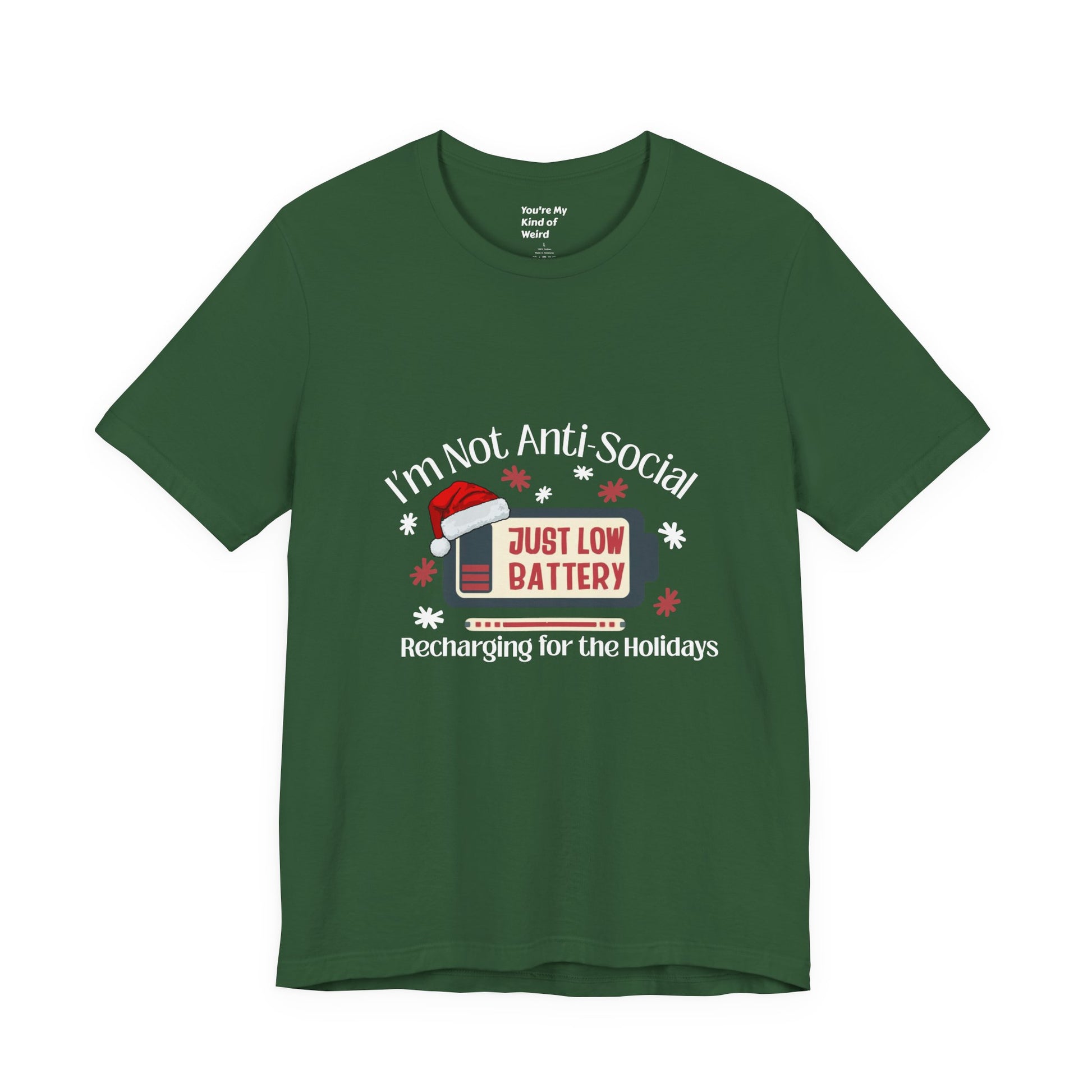 Holiday Recharge Unisex Tee - I'm Not Anti Social, Just Low Battery Holiday Humor - You're My Kind of Weird