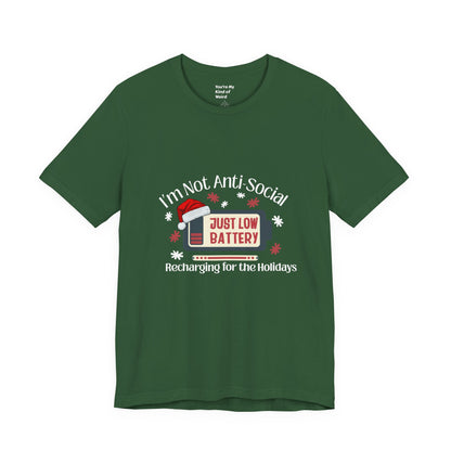 Holiday Recharge Unisex Tee - I'm Not Anti Social, Just Low Battery Holiday Humor - You're My Kind of Weird
