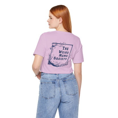 Weird Moms Society Member Shirt - You're My Kind of Weird