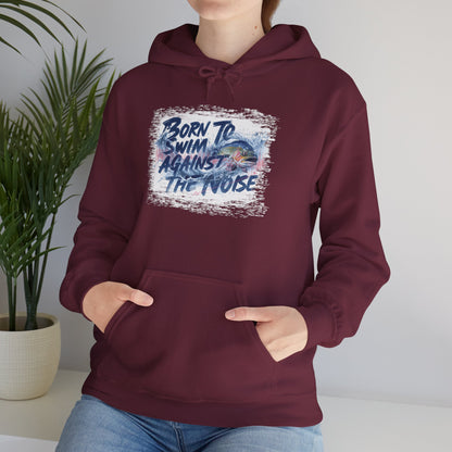 Born to Swim Against the Noise Hoodie | Gift for Deep Thinkers & Creatives - You're My Kind of Weird