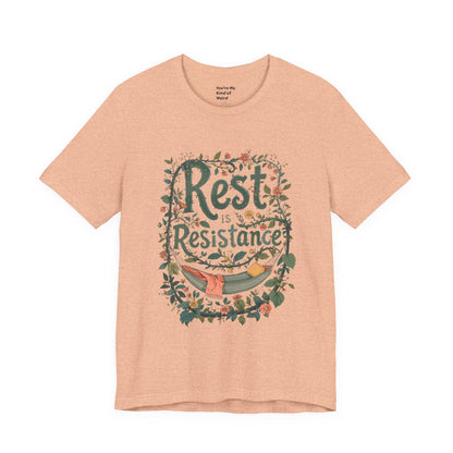 Rest is Resistance Tee, Motivational Shirt, Relaxation Apparel, Unisex Tee, Gift for Peace Lovers - You're My Kind of Weird