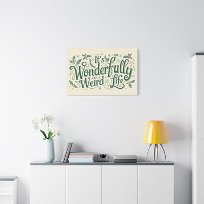 Canvas Wall Art — "It's a Wonderfully Weird Life" Holiday Typography Print - You're My Kind of Weird