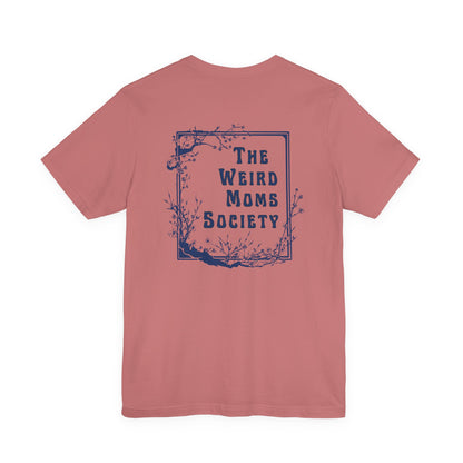 Weird Moms Society Member Shirt - You're My Kind of Weird
